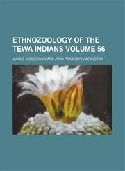Ethnozoology of the Tewa Indians Volume 56,115265442X,9781152654426