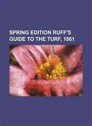 spring edition ruff's guide to the turf, 1861,113059551X,9781130595512