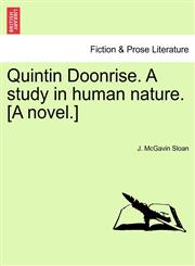 Quintin Doonrise. A study in human nature. [A novel.],1241200742,9781241200749