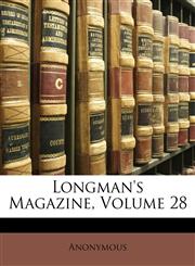 Longman's Magazine, Volume 28,1146875789,9781146875783
