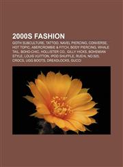 2000s fashion Goth subculture, Tattoo, Navel piercing, Converse, Hot Topic, Abercrombie & Fitch, Body piercing, Whale tail, Boho-chic,115742337X,9781157423379