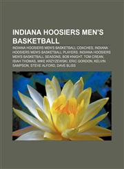 Indiana Hoosiers men's basketball Indiana Hoosiers men's basketball coaches, Indiana Hoosiers men's basketball players,1157105823,9781157105824