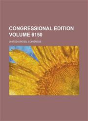 Congressional edition Volume 6150,1236783441,9781236783448