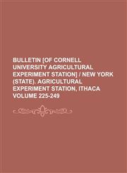 Bulletin [of Cornell University Agricultural Experiment Station] | New York (State). Agricultural Experiment Station, Ithaca Volume 225-249,1130258564,9781130258561