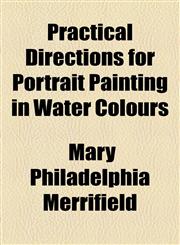 Practical Directions for Portrait Painting in Water Colours,1154491943,9781154491944