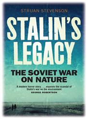 Stalin's Legacy The Soviet War On Nature,1780270909,9781780270906
