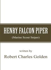 Henry Falcon Piper (Marine Scout Sniper),1462652913,9781462652914