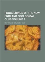 Proceedings of the New England Zoological Club Volume 7,1153536811,9781153536813