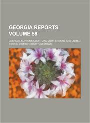 Georgia Reports Volume 58,123006835X,9781230068350
