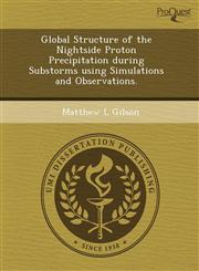 Global Structure of the Nightside Proton Precipitation during Substorms using Simulations and Observations.,1243725575,9781243725578