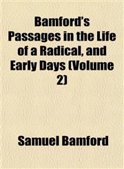 Bamford's Passages in the Life of a Radical, and Early Days (Volume 2),1151908991,9781151908995