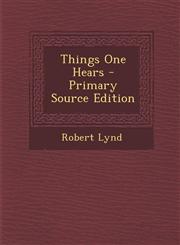 Things One Hears - Primary Source Edition,1294845608,9781294845607