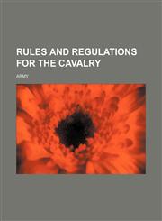 Rules and regulations for the cavalry,1130441520,9781130441529