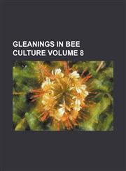 Gleanings in bee culture Volume 8,1235909891,9781235909894