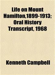 Life on Mount Hamilton,1899-1913; Oral History Transcript, 1968,115238080X,9781152380806