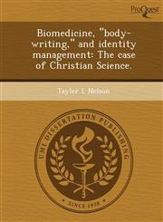 Biomedicine, "body-writing," and identity management The case of Christian Science.,1248958756,9781248958759