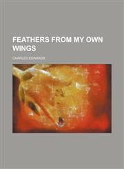 Feathers from My Own Wings,123123640X,9781231236406