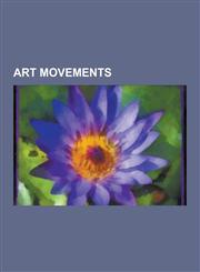 Art Movements History of Painting, Modernism, Feminist Art Movement, Surrealism, Color Field, Art Deco, Abstract Expressionism, Lyri,1230560459,9781230560458