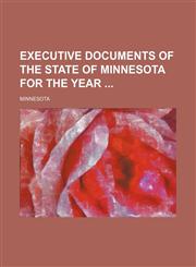Executive documents of the State of Minnesota for the year,1130331636,9781130331639