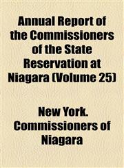 Annual Report of the Commissioners of the State Reservation at Niagara (Volume 25),1154611639,9781154611632