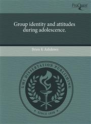 Group identity and attitudes during adolescence.,1243664770,9781243664778