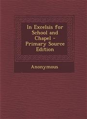 In Excelsis for School and Chapel - Primary Source Edition,1289575126,9781289575120