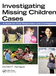 Investigating Missing Children A Guide for Responders,1439860637,9781439860632