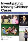 Investigating Missing Children A Guide for Responders,1439860637,9781439860632