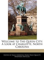 Welcome to The Queen City A Look at Charlotte, North Carolina,1241715157,9781241715151