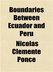 Boundaries Between Ecuador and Peru,115148721X,9781151487216