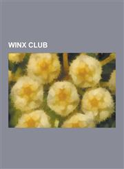 Winx Club Winx Club Characters, List of Winx Club Episodes, List of Minor Winx Club Characters, Bloom, Stella, Musa, Layla, Winx,1230605916,9781230605913