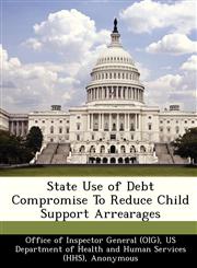 State Use of Debt Compromise To Reduce Child Support Arrearages,1249110831,9781249110835