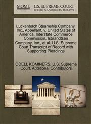 Luckenbach Steamship Company, Inc., Appellant, v. United States of America, Interstate Commerce Commission, Isbrandtsen Company, Inc., et al. U.S. Supreme Court Transcript of Record with Supporting Pleadings,1270404466,9781270404460