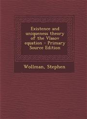 Existence and Uniqueness Theory of the Vlasov Equation - Primary Source Edition,1294450999,9781294450993