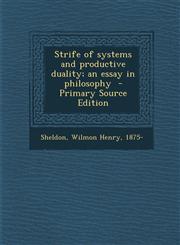 Strife of Systems and Productive Duality; An Essay in Philosophy - Primary Source Edition,1287656684,9781287656685