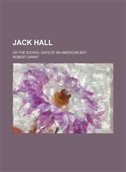 Jack Hall; Or the School Days of an American Boy,1150352922,9781150352928
