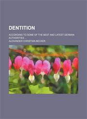 Dentition; according to some of the best and latest German authorities,1154525171,9781154525175