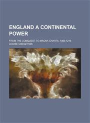 England a continental power; from the conquest to Magna charta, 1066-1216,115445200X,9781154452006