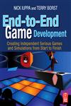 End-to-End Game Development Creating Independent Serious Games and Simulations from Start to Finish,0240811798,9780240811796