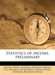 Statistics of income, preliminary,1179514505,9781179514505