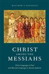 Christ among the Messiahs Christ Language in Paul and Messiah Language in Ancient Judaism,0199844577,9780199844579