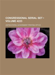 Congressional Serial Set (Volume 4223),1154118304,9781154118308