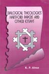Dialogical Theologies Hartford Papers and Other Essays 1st Edition,8186791485,9788186791486