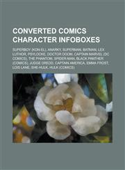 Converted Comics Character Infoboxes Superboy (Kon-El), Anarky, Superman, Batman, Lex Luthor, Psylocke, Doctor Doom, Captain Marvel (DC Comics), the,115373138X,9781153731386
