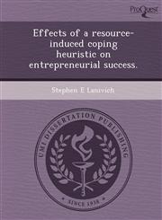 Effects of a resource-induced coping heuristic on entrepreneurial success.,1249884985,9781249884989