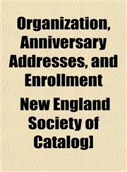 Organization, Anniversary Addresses, and Enrollment,1153082896,9781153082891