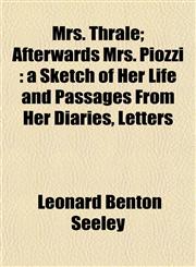 Mrs. Thrale; Afterwards Mrs. Piozzi A Sketch of Her Life and Passages from Her Diaries, Letters,1152428470,9781152428478