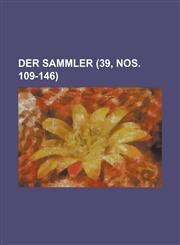 Der Sammler (39, Nos. 109-146 ),1234549549,9781234549541