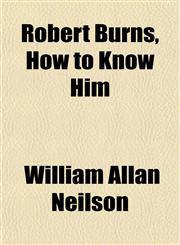 Robert Burns, How to Know Him,115258085X,9781152580855