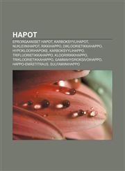 Hapot Epäorgaaniset hapot, Karboksyylihapot, Nukleiinihapot, Rikkihappo, Dikloorietikkahappo, Hypokloorihapoke, Karboksyylihappo,123186530X,9781231865309